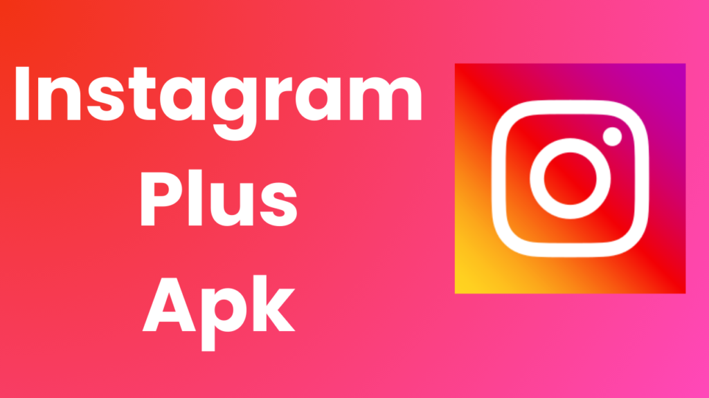 Instagram Plus APK 2025 – Features, Privacy Risks & Safe Use Guide